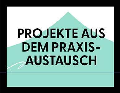 Hier ist der Link zu den Projektbeschreibungen für den Praxisaustausch.